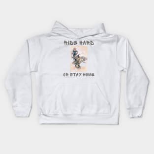 Ride hard or stay home Kids Hoodie